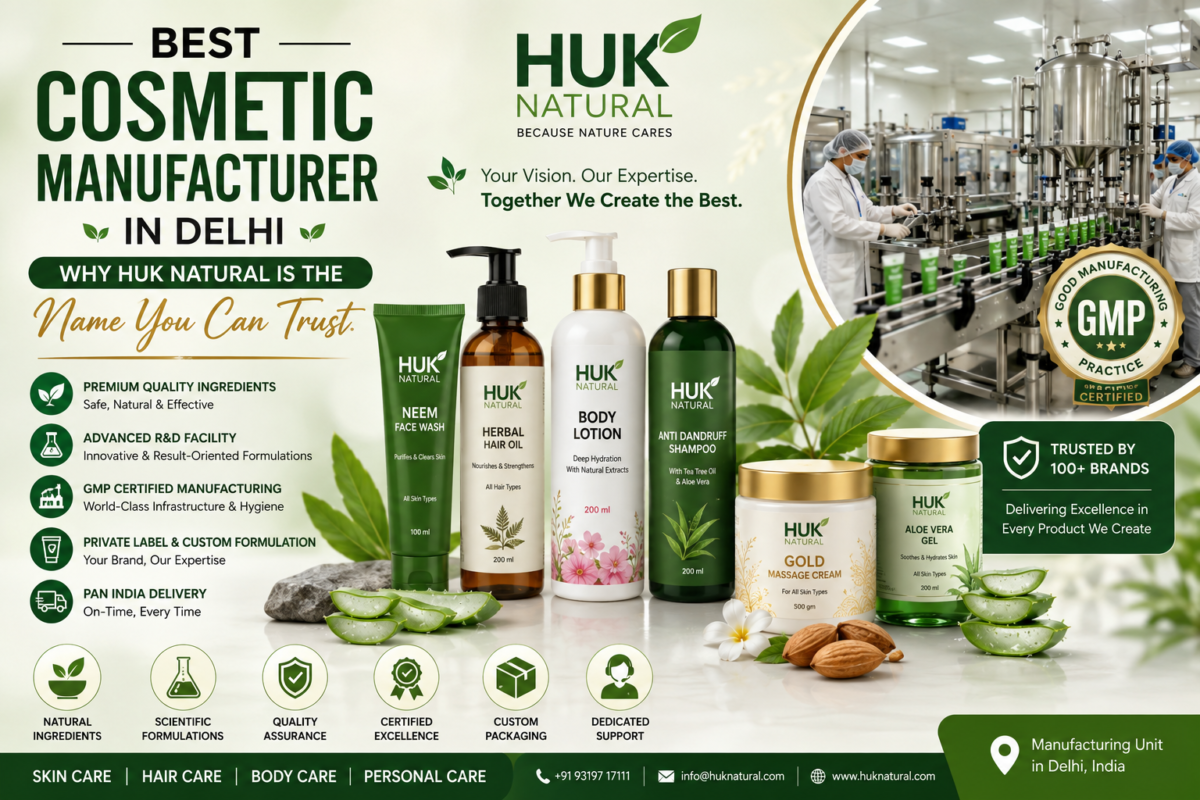 Best Cosmetic Manufacturer in Delhi – Why HUK Natural is the Name You Can Trust