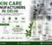 Skin Care Manufacturers in Delhi